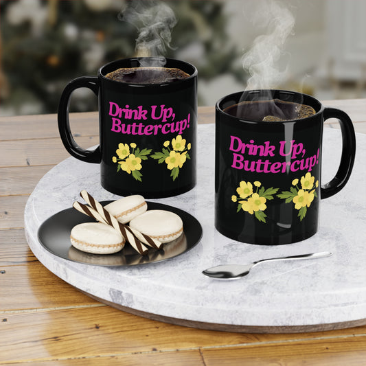 The 'Drink Up, Buttercup!' Mug – Your Daily Dose of Positivity"