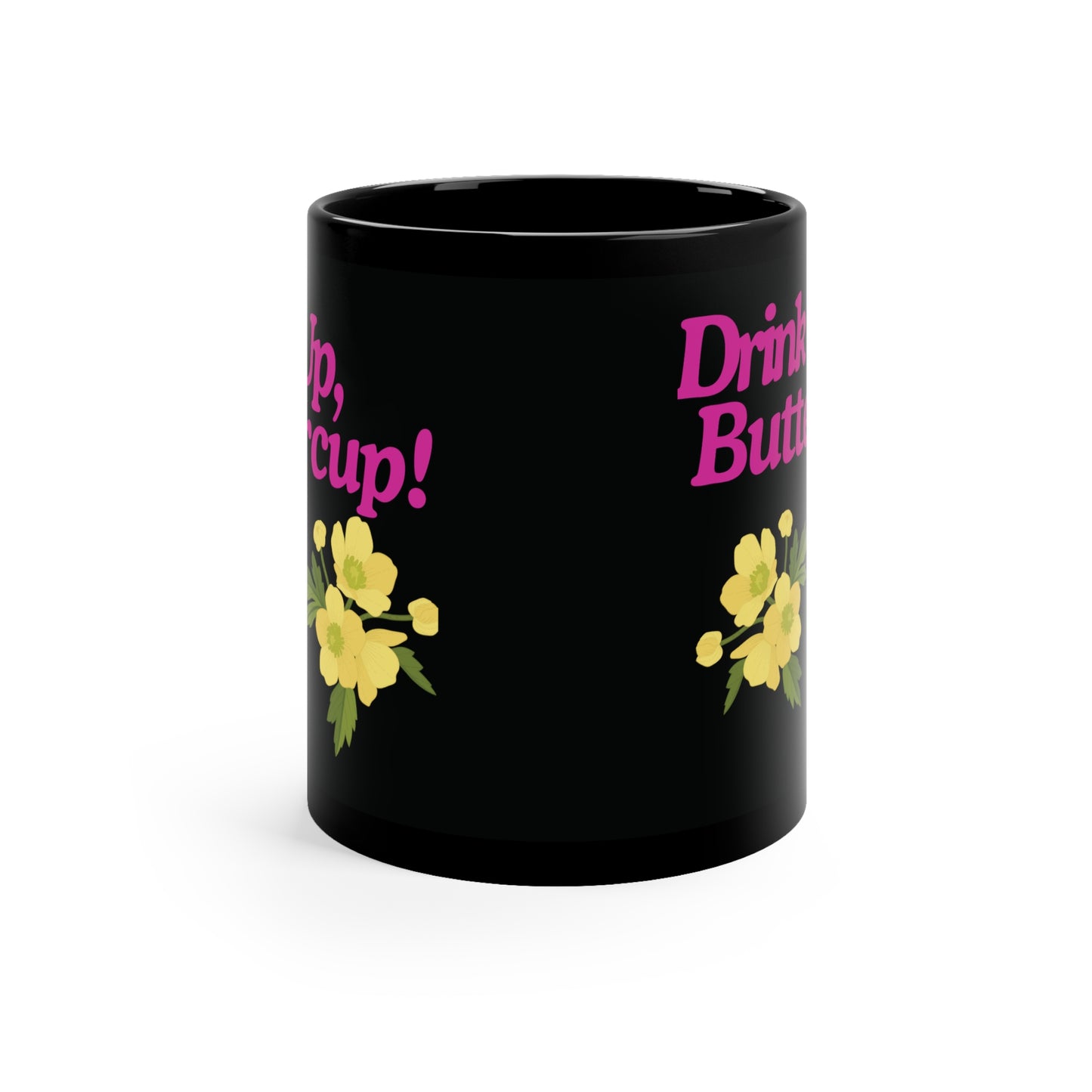 The 'Drink Up, Buttercup!' Mug – Your Daily Dose of Positivity"