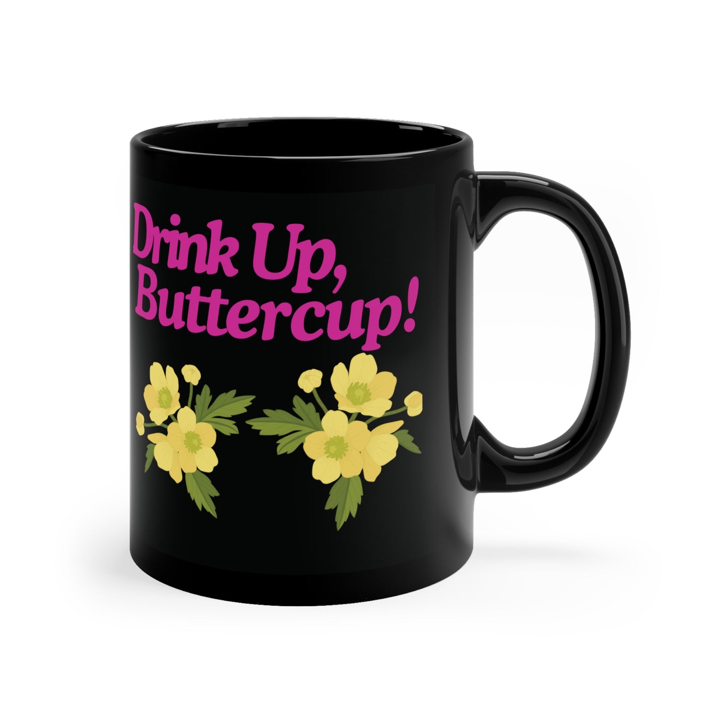 The 'Drink Up, Buttercup!' Mug – Your Daily Dose of Positivity"